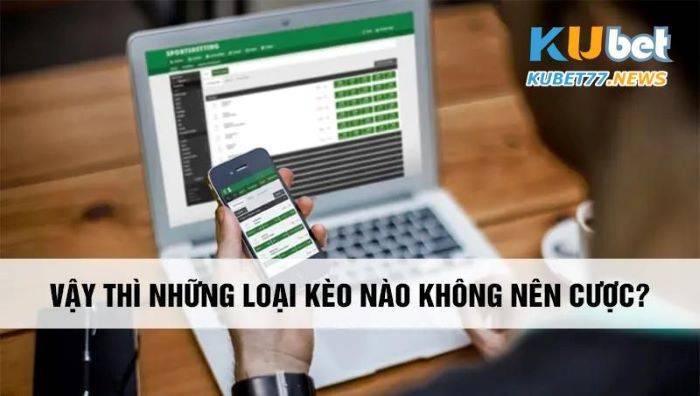 Những loại kèo nào không nên cược ở các giải đấu lớn?