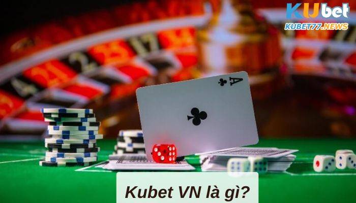 Kubet VN-Sân chơi được đánh giá uy tín 2023