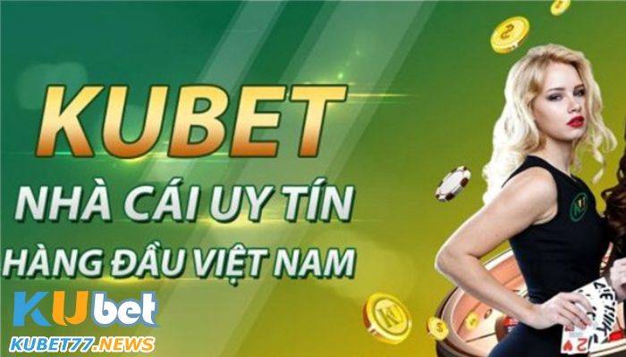 Kubet - lựa chọn hàng đầu cho anh em không đam mê đánh bài cởi quần áo