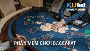 Top 4 phần mềm chơi Baccarat hiệu quả nhất năm 2023